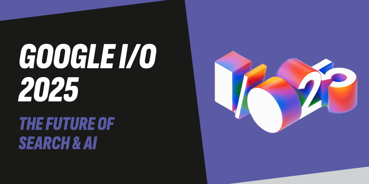 Google IO 2025 The Future of Search & AI