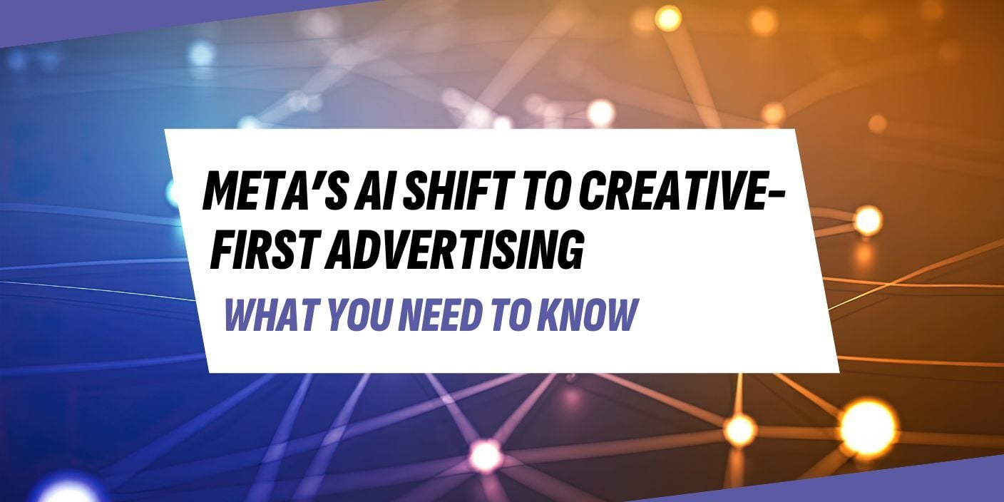 Meta’s AI Shift to Creative-First Advertising blog header