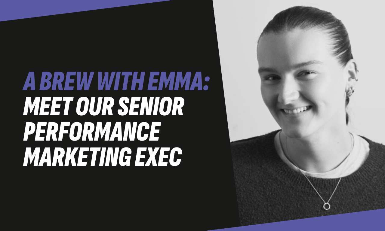 A Brew With Emma: Meet Our Senior Performance Marketing Executive