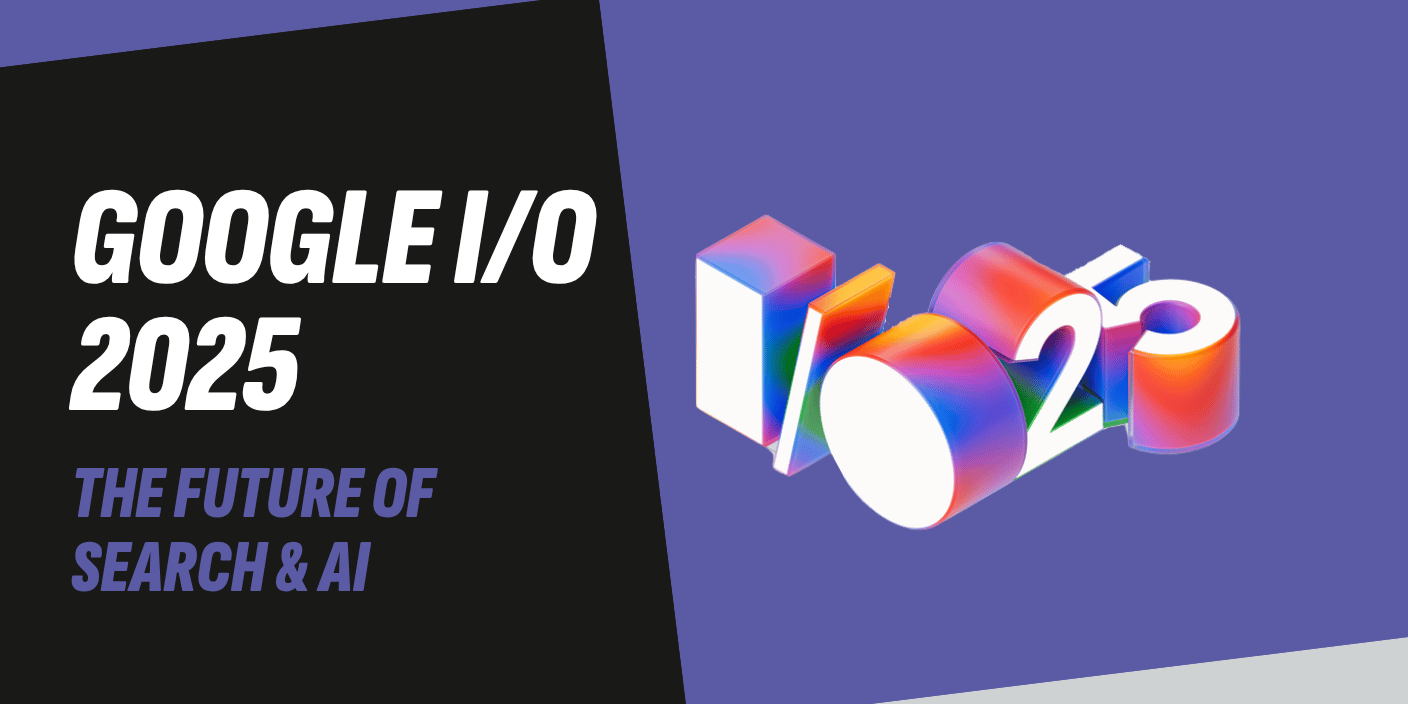 Google I/O 2025: The Future of Search & AI - Key Takeaways